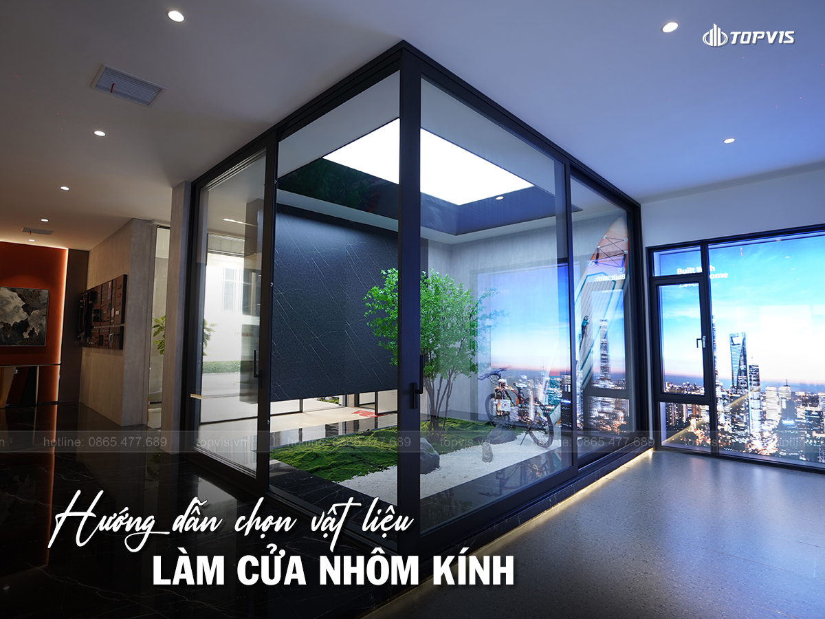 Hướng dẫn cách chọn vật liệu làm cửa nhôm kính chi tiết